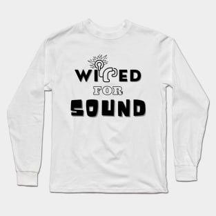 Wired for Sound | Cochlear Implant Long Sleeve T-Shirt